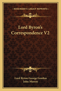 Lord Byron's Correspondence V2