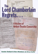 Lord Chamberlain Regrets: A History of British Theatre Censorship