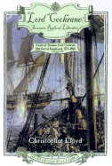 Lord Cochrane, Seaman, Radical, Liberator: A Life of Thomas, Lord Cochrane, 10th Earl of Dundonald - Lloyd, Christopher