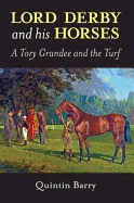 Lord Derby and His Horses: A Tory Grandee and the Turf