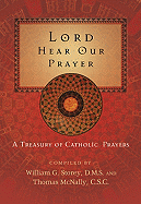 Lord Hear Our Prayer: A Treasury of Catholic Prayers