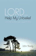 Lord... Help My Unbelief: Considering the Case Against Christ