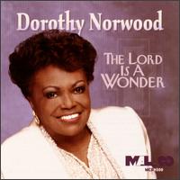 Lord Is a Wonder - Dorothy Norwood