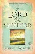Lord Is My Shepherd: Resting in the Peace and Power of Psalm 23