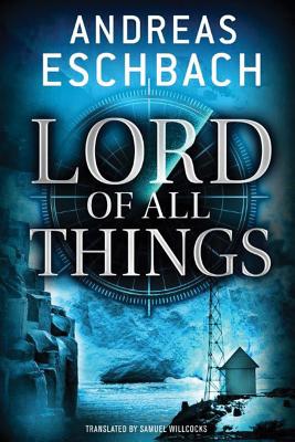 Lord of All Things - Eschbach, Andreas, and Willcocks, Samuel (Translated by)