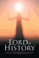 Lord of History: The Ancient Text Revealing the Course of History