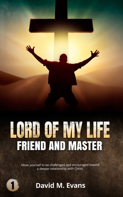 Lord of My Life: Friend and Master - Evans, David Maurice