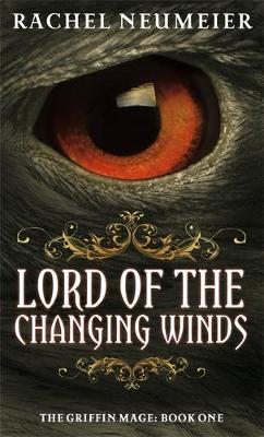 Lord Of The Changing Winds: The Griffin Mage: Book One - Neumeier, Rachel