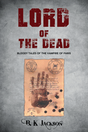 Lord of the Dead: Bloody Tales of the Vampire of Paris