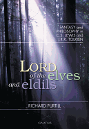 Lord of the Elves and Eldils: Fantasy and Philosophy in C.S. Lewis and J.R.R. Tolkien