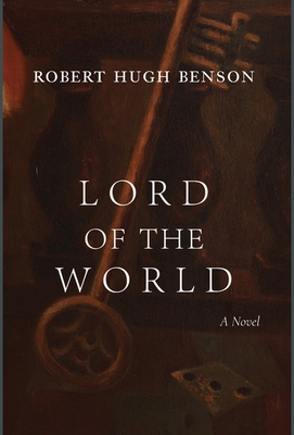Lord of the World - Benson, Robert Hugh