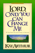 Lord, Only You Can Change Me - Arthur, Kay