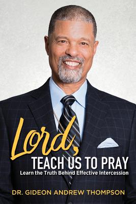 Lord Teach Us to Pray - Thompson, Gideon Andrew, Dr.