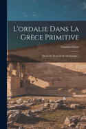 L'ordalie Dans La Grce Primitive: tude De Droit Et De Mythologie...