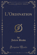 L'Ordination (Classic Reprint)