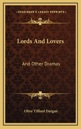 Lords and Lovers: And Other Dramas