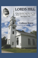 Lords Hill: A Place Only God Could Save Me From: Based On a True Story In a Small New England Town