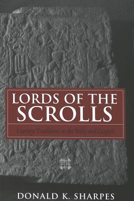 Lords of the Scrolls: Literary Traditions in the Bible and Gospels - Sharpes, Donald K