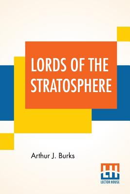 Lords Of The Stratosphere: A Complete Novelette - Burks, Arthur J