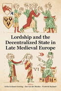 Lordship and the Decentralized State in Late Medieval Europe