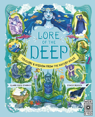 Lore of the Deep: Folklore & Wisdom from the Watery Wilds - Cock-Starkey, Claire