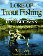 Lore of Trout Fishing: A Special Collection of Lessons from the Pages of Fly Fisherman