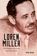 Loren Miller: Civil Rights Attorney and Journalist Volume 10