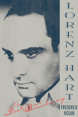 Lorenz Hart: A Poet on Broadway - Nolan, Frederick
