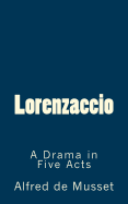 Lorenzaccio: A Drama in Five Acts