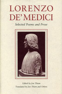Lorenzo de' Medici: Selected Poems and Prose - Thiem, Jon (Editor)