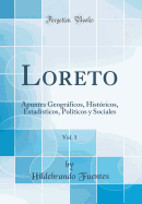 Loreto, Vol. 1: Apuntes Geogrficos, Histricos, Estadsticos, Polticos Y Sociales (Classic Reprint)