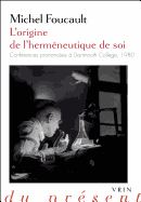 L'Origine de l'Hermeneutique de Soi: Conferences Prononcees a Dartmouth College 1980