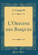 L'Origine Des Basques (Classic Reprint)
