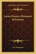 Lorna Doone a Romance of Exmoor