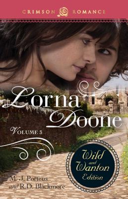 Lorna Doone: The Wild and Wanton Edition, Volume 3 - Porteus, M J, and Blackmore, R D