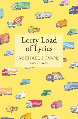 Lorry Load of Lyrics: the brilliant first collection from the lorry driving poet - Evans, Michael John