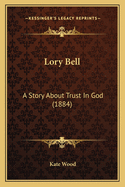 Lory Bell: A Story about Trust in God (1884)