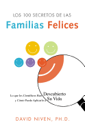 Los 100 Secretos de Las Familias Felices: Lo Que Los Cientficos Han Descubierto Y Cmo Puede Aplicarlo a Su Vida