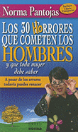 Los 30 Horrores Que Cometen los Hombres y Que Toda Mujer Debe Saber: A Pesar de los Errores Todavia Puedes Renacer