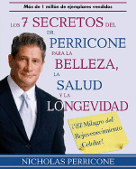 Los 7 Secretos del Dr. Perricone Para la Belleza, la Salud y la Longevidad: !El Milagro del Rejuvenecimiento Celular! - Perricone, Nicholas, Dr., M.D.