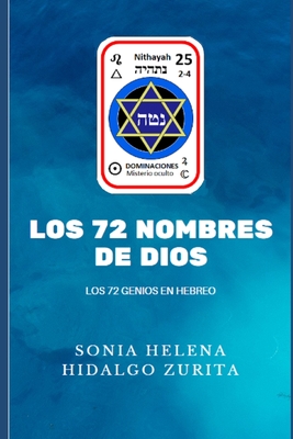 Los 72 Nombres de Dios: Los 72 Genios en Hebreo - Hidalgo Zurita, Sonia Helena