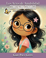 Los Actos de Amabilidad Comienzan Conmigo: Spanish Translation of the Children's Book: Acts of Kindness Begins With Me
