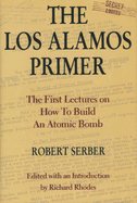 Los Alamos Primer: First Lectures How to Build Atomic Bomb