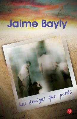 Los Amigos Que Perd / The Friends I've Lost - Bayly, Jaime