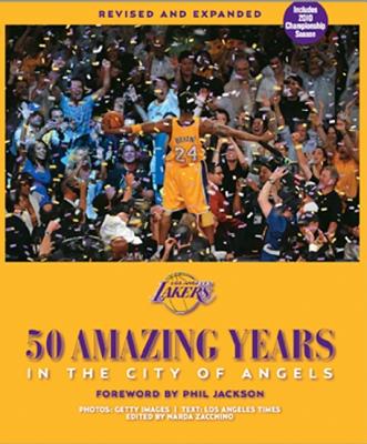 Los Angeles Lakers: 50 Amazing Years in the City of Angels, Revised and Expanded Edition Updated for 2009-10 NBA Championship Season - Sports Staff, Los Angeles Times, and Images, Getty (Contributions by)