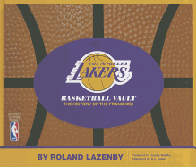 Los Angeles Lakers Basketball Vault: The History of the Franchise