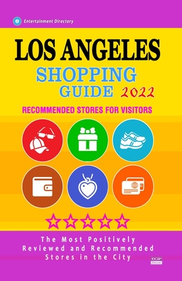 Los Angeles Shopping Guide 2022: Best Rated Stores in Los Angeles, California - Stores Recommended for Visitors, (Shopping Guide 2022) - White, Amber K