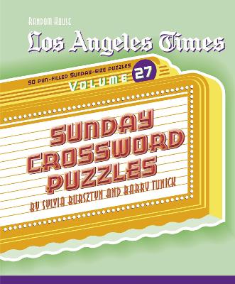 Los Angeles Times Sunday Crossword Puzzles, Volume 27 - Tunick, Barry, and Bursztyn, Sylvia