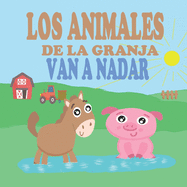Los Animales de la Granja Van a Nadar: Libros de Animales para Nios Pequeos - Libros Infantiles Ilustrados y Divertidos sobre Animales