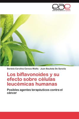 Los Biflavonoides y Su Efecto Sobre Celulas Leucemicas Humanas - Cerezo Wallis, Daniela Carolina, and De Sanctis, Juan Bautista